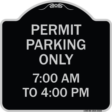 SIGNMISSION Permit Parking 7-00 Am to 4-00 Pm Heavy-Gauge Aluminum Architectural Sign, 18" x 18", BS-1818-23325 A-DES-BS-1818-23325